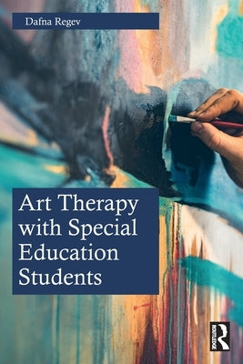 Art Therapy with Special Education Students by Regev, Dafna