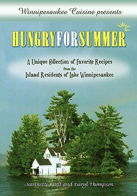 Winnipesaukee Cuisine presents: Hungry for Summer - A Unique Collection of Favorite Recipes from the Island Residents of Lake Winnipesaukee Paperback Outskirts Press