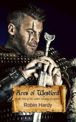 Ares of Westford: Book Two of The Latter Annals of Lystra Paperback Createspace Independent Publishing Platform