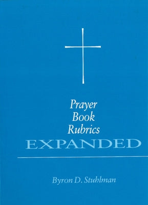 Prayer Book Rubrics Expanded Paperback Church Publishing