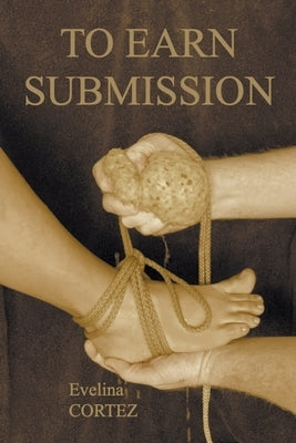 To Earn Submission by Cortez, Evelina