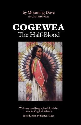 Cogewea, the Half Blood: A Depiction of the Great Montana Cattle Range Paperback University of Nebraska Press