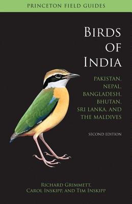 Birds of India: Pakistan, Nepal, Bangladesh, Bhutan, Sri Lanka, and the Maldives - Second Edition by Grimmett, Richard