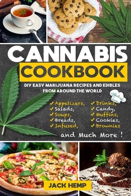 Cannabis Cookbook: DIY Easy Marijuana Recipes and Edibles from Around the World Paperback Independently Published