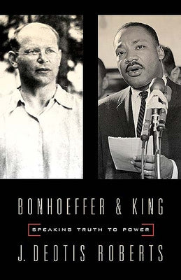 Bonhoeffer and King: Speaking Truth to Power Paperback Westminster John Knox Press