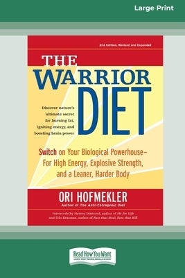 The Warrior Diet: Switch on Your Biological Powerhouse For High Energy, Explosive Strength, and a Leaner, Harder Body [Standard Large Pr by Hofmekler, Ori