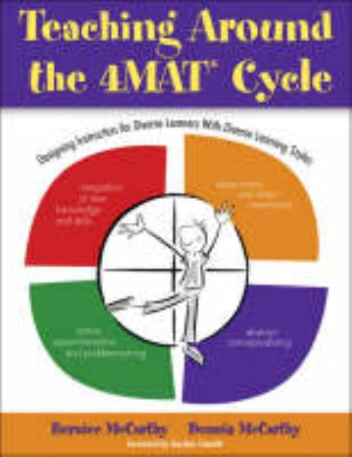 Teaching Around the 4mat(r) Cycle: Designing Instruction for Diverse Learners with Diverse Learning Styles Paperback Corwin Publishers