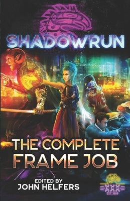 Shadowrun: The Complete Frame Job by Birtolo, Dylan