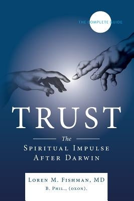 Trust: The spiritual impulse after Darwin Paperback Createspace Independent Publishing Platform
