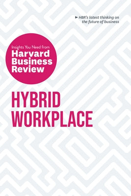 Hybrid Workplace: The Insights You Need from Harvard Business Review Harvard Business Review Press