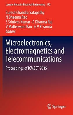 Microelectronics, Electromagnetics and Telecommunications: Proceedings of Icmeet 2015 by Satapathy, Suresh Chandra