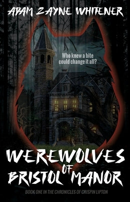 Werewolves of Bristol Manor by Whitener, Adam Zayne