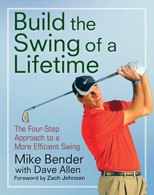 Build the Swing of a Lifetime: The Four-Step Approach to a More Efficient Swing Wiley