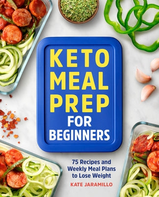 Keto Meal Prep for Beginners: 75 Recipes and Weekly Meal Plans to Lose Weight Paperback Rockridge Press