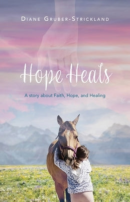 Hope Heals: A story about Faith, Hope, and Healing Paperback Trilogy Christian Publishing