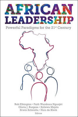 African Leadership: Powerful Paradigms for the 21st Century by Elkington, Rob