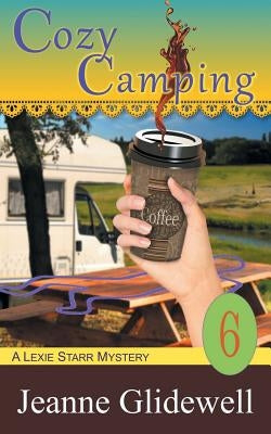 Cozy Camping (A Lexie Starr Mystery, Book 6) Paperback Epublishing Works!