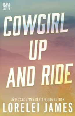 Cowgirl Up and Ride by James, Lorelei