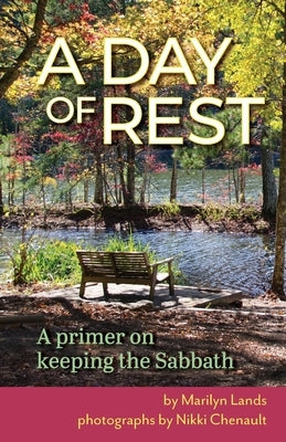 A Day of Rest - A primer on Keeping the Sabbath by Lands, Marilyn