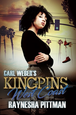 Carl Weber's Kingpins: West Coast by Pittman, Raynesha
