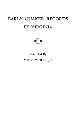 Early Quaker Records in Virginia by White, Miles, Jr.