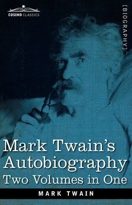 Mark Twain's Autobiography: Two Volumes in One Paperback Cosimo Classics
