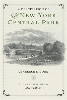 A Description of the New York Central Park by Cook, Clarence C.