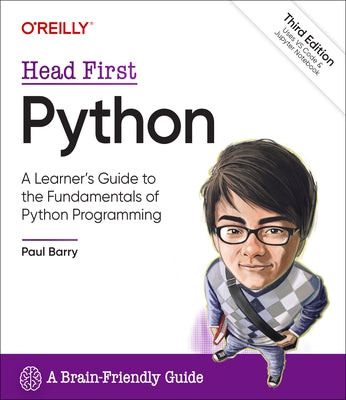 Head First Python: A Learner's Guide to the Fundamentals of Python Programming, a Brain-Friendly Guide Paperback O'Reilly Media