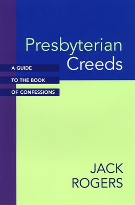 Presbyterian Creeds: A Guide to the Book of Confessions Paperback Westminster John Knox Press