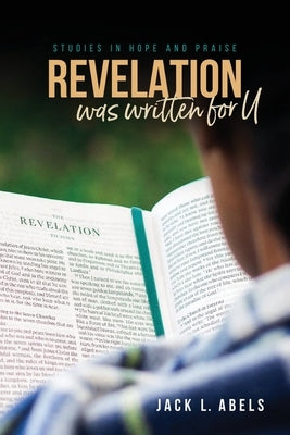 Revelation Was Written for U: Studies in Hope and Praise Paperback Clay Bridges Press