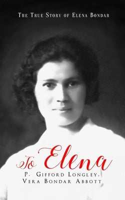 To Elena: The True Story of Elena Bondar Paperback Independently Published