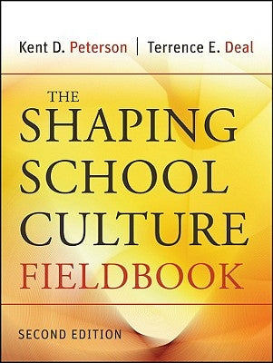 The Shaping School Culture Fieldbook by Peterson, Kent D.