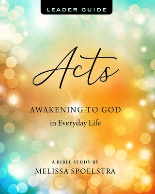 Acts - Women's Bible Study Leader Guide: Awakening to God in Everyday Life Paperback Abingdon Press