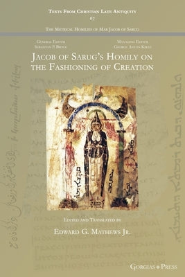 Jacob of Sarug's Homily on the Fashioning of Creation Paperback Gorgias Press