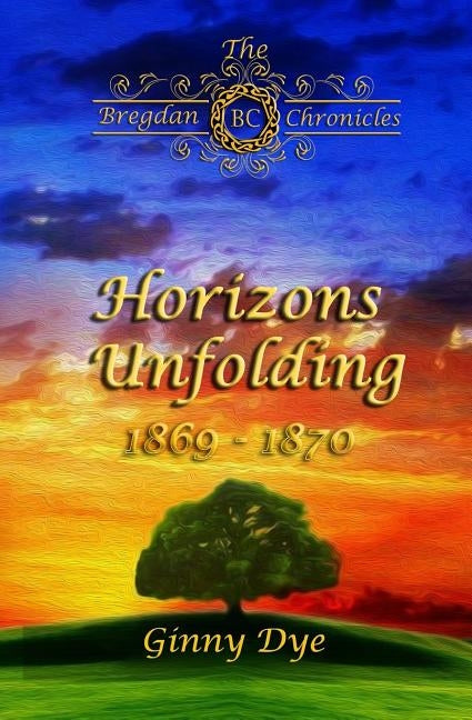 Horizons Unfolding (#12 in the Bregdan Chronicles Historical Fiction Romance Series Paperback Createspace Independent Publishing Platform