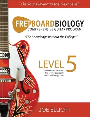 Fretboard Biology - Level 5 by Elliott, Joe