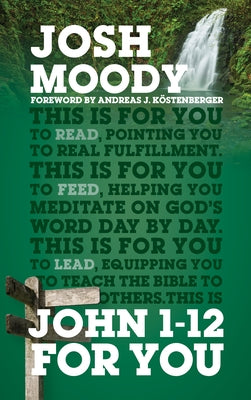 John 1-12 for You: Find Deeper Fulfillment as You Meet the Word Good Book Co