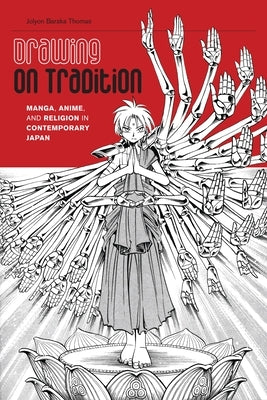 Drawing on Tradition: Manga, Anime, and Religion in Contemporary Japan Paperback University of Hawaii Press