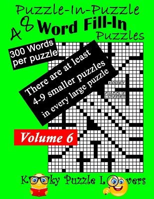 Puzzle-in-Puzzle Word Fill-In, Volume 6, Over 300 words per puzzle Paperback Createspace Independent Publishing Platform