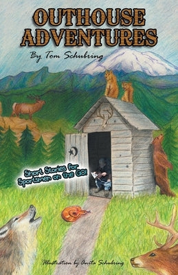 Outhouse Adventures: Short Stories for Sportsmen on the Go! by Schubring, Tom