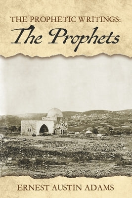 The Prophets: Volume 2 by Adams, Ernest Austin