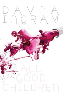 All Good Children by Ingram, Dayna