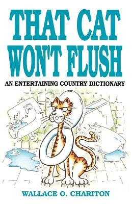 That Cat Won't Flush by Chariton, Wallace O.