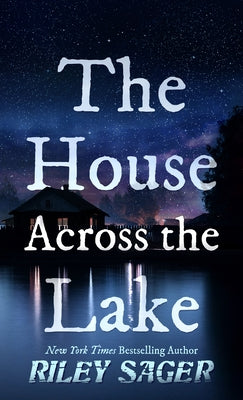 The House Across the Lake by Sager, Riley