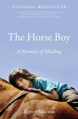 The Horse Boy: A Memoir of Healing by Isaacson, Rupert