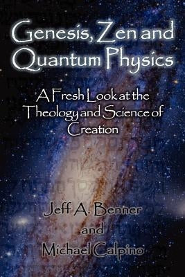Genesis, Zen and Quantum Physics - A Fresh Look at the Theology and Science of Creation Paperback Virtualbookworm.com Publishing