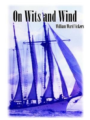 On Wits and Wind by Vickers, William Ward