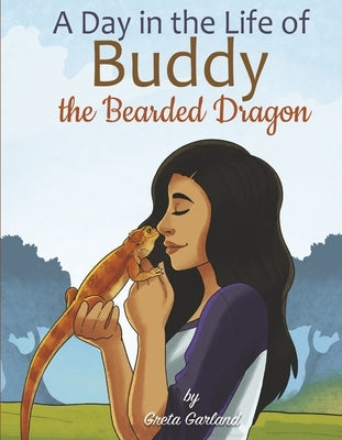 A Day in the Life of Buddy the Bearded Dragon by Garland, Greta