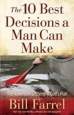 10 Best Decisions a Man Can Make by Farrel, Bill