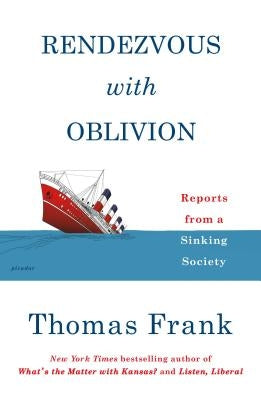 Rendezvous with Oblivion: Reports from a Sinking Society Paperback Picador USA